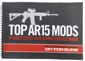 Real Avid AR15 Mods Manual - 1st Edition Guide